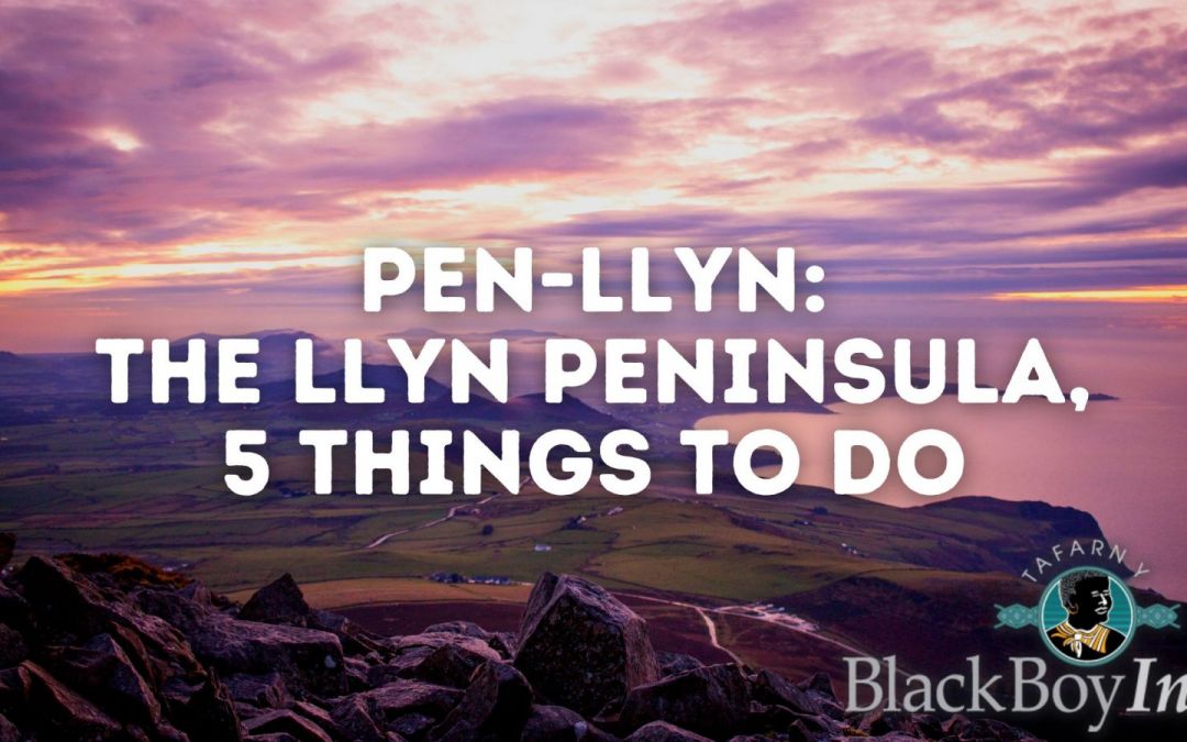 5 Fantastic Things To Do On Pen Llyn