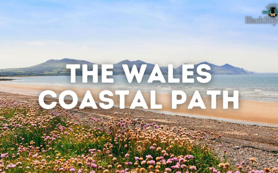 A Comprehensive Guide to Exploring the Wales Coastal Path