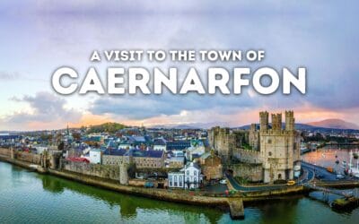 A Visit to the Town of Caernarfon